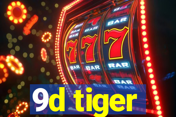 9d tiger